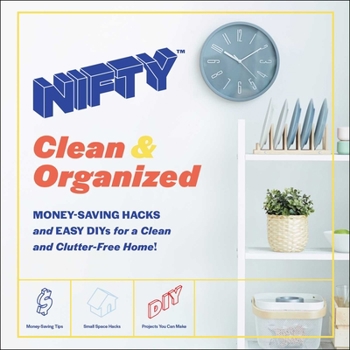 Hardcover Nifty: Clean & Organized: Money-Saving Hacks and Easy Diys for a Clean and Clutter-Free Home! Book