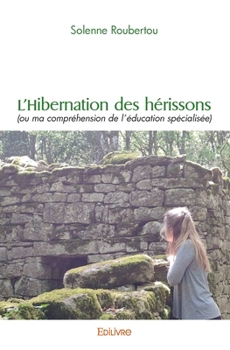Paperback L'Hibernation des hérissons: (ou ma compréhension de l'éducation spécialisée) [French] Book