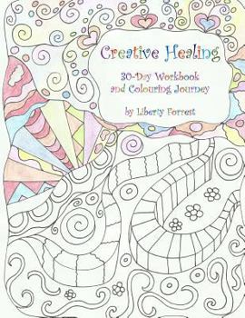 Paperback Creative Healing: 30-Day Workbook and Colouring Journey Book