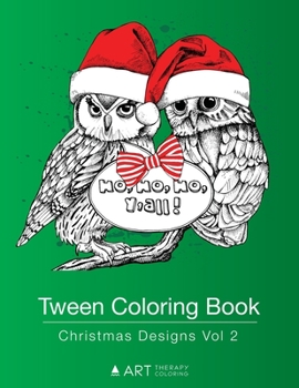 Paperback Tween Coloring Book: Christmas Designs Vol 2: Colouring Book for Teenagers, Young Adults, Boys, Girls, Ages 9-12, 13-16, Cute Arts & Craft Book