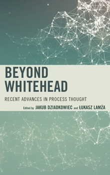 Hardcover Beyond Whitehead: Recent Advances in Process Thought Book