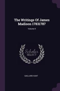 Paperback The Writings Of James Madison 17831787; Volume II Book