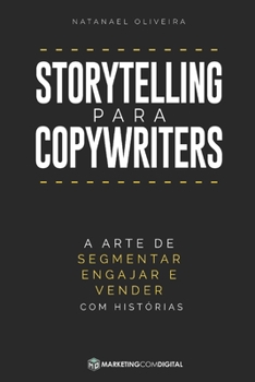 Paperback Storytelling para Copywriters: A Arte de Segmentar, Engajar e Vender Com Histórias [Portuguese] Book