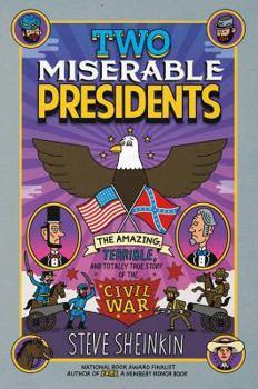 Paperback Two Miserable Presidents: The Amazing, Terrible, and Totally True Story of the Civil War Book