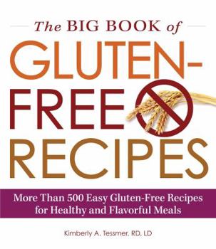 Paperback The Big Book of Gluten-Free Recipes: More Than 500 Easy Gluten-Free Recipes for Healthy and Flavorful Meals Book