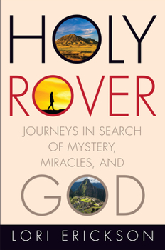 Hardcover Holy Rover: Journeys in Search of Mystery, Miracles, and God Book