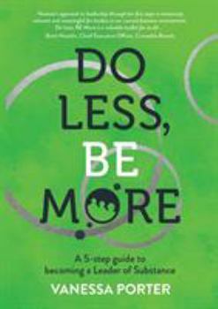 Paperback Do Less, Be More: A 5-step guide to becoming a Leader of Substance Book