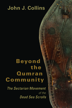 Paperback Beyond the Qumran Community: The Sectarian Movement of the Dead Sea Scrolls Book
