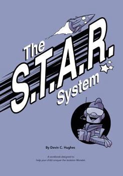 Paperback The S.T.A.R. System: A workbook designed to help your child conquer the Isolation Monster Book