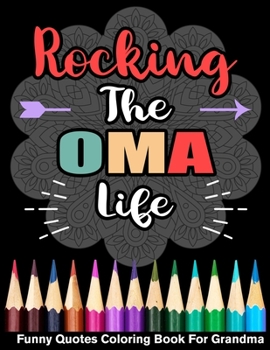 Paperback Rocking The Oma Life Funny Quotes Coloring Book For Grandma Book