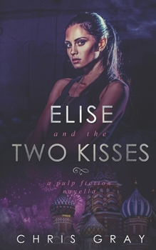 Paperback Elise and the Two Kisses: A Pulp Fiction Novella Book