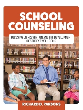 School Counseling: Focusing on Prevention and the Development of Student Well-Being