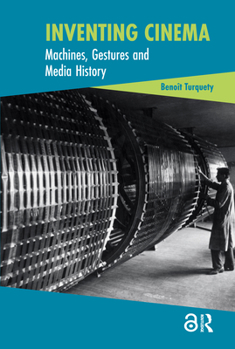 Paperback Inventing Cinema: Machines, Gestures and Media History Book