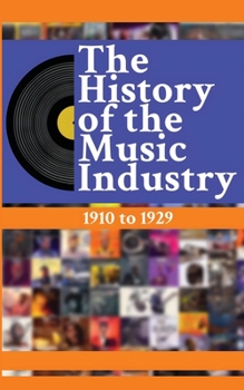 Paperback The History of the Music Industry Volume 5 1910 to 1929 Book