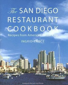 Hardcover The San Diego Restaurant Cookbook: Recipes from America's Finest City Book