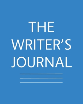 The Writer's Journal : A Notebook for Writers, Authors, Bloggers, and Other Content Creators