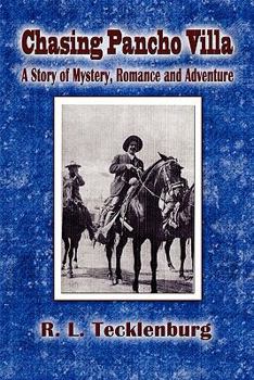 Paperback Chasing Pancho Villa: A Story of Mystery, Romance and Adventure Book