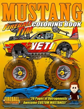 Paperback Fireball Tim's Mustang Coloring Book: 20 Pages of Outrageously Awesome Custom Mustangs to Color! Book