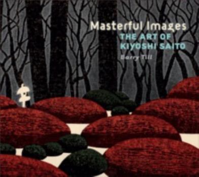 Hardcover Masterful Images: The Art of Kiyoshi Saito Book