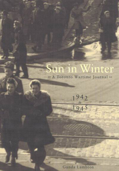 Hardcover Sun in Winter: A Toronto Wartime Journal, 1942-1945 Book