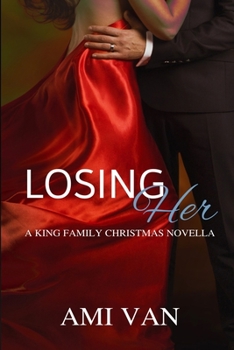 Losing Her: A King Family Christmas Novella - Book #5 of the King Family