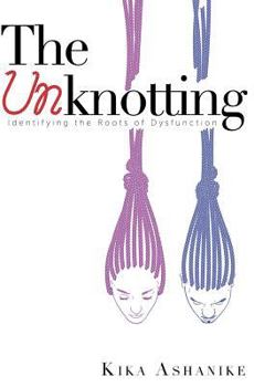 The Unknotting: Identifying the Roots of Dysfunction