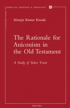 Paperback The Rationale for Aniconism in the Old Testament: A Study of Select Texts Book