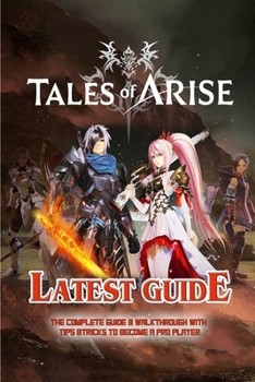 Paperback Tales of Arise: The Complete Guide & Walkthrough with Tips &Tricks Book