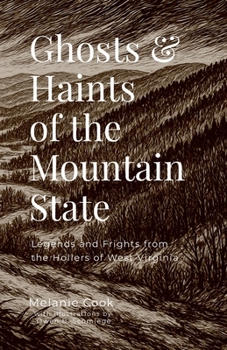 Ghosts & Haints of the Mountain State: Legends and Frights from the Hollers of West Virginia