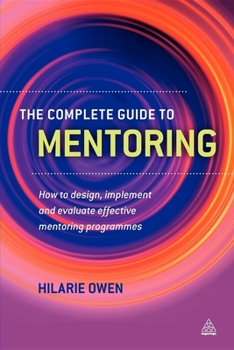 Paperback The Complete Guide to Mentoring: How to Design, Implement and Evaluate Effective Mentoring Programmes Book