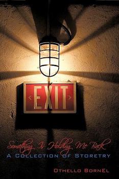 Paperback Something Is Holding Me Back: A Collection of Storetry Book