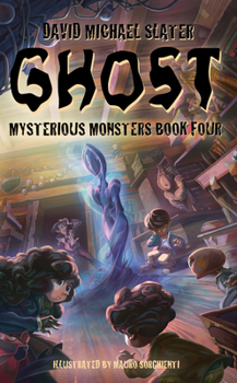 Ghost - Book #4 of the Mysterious Monsters