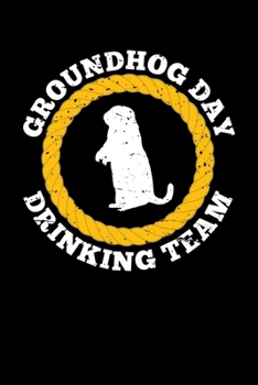 Paperback Groundhog Day Drinking Team: Groundhog Day Notebook - Funny Woodchuck Sayings Forecasting Journal February 2 Holiday Mini Notepad Gift College Rule Book