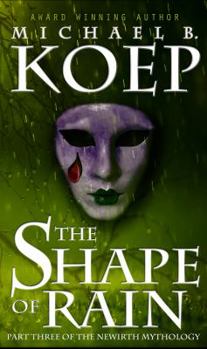 Paperback The Shape of Rain: Part Three of the Newirth Mythology Book