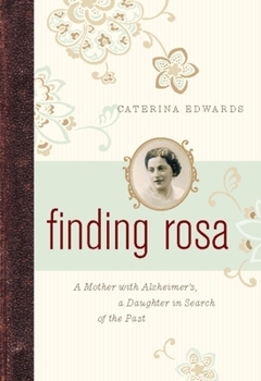 Hardcover Finding Rosa: A Mother with Alzheimer's, a Daughter in Search of the Past Book