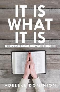Paperback It Is What It Is: The Mystery of the Word of God Book