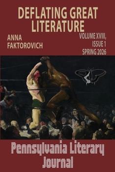Deflating Great Literature: Volume XVIII, Issue 1: Spring 2026 (Pennsylvania Literary Journal)