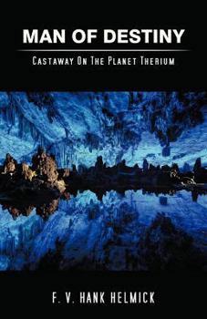 Paperback Man of Destiny: Castaway on the Planet Therium Book