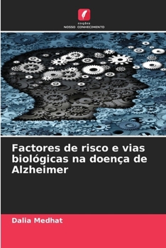 Factores de risco e vias biológicas na doença de Alzheimer (Portuguese Edition)