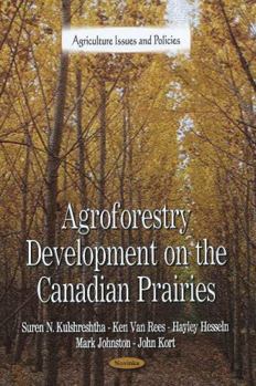 Agroforestry Development on the Canadian Prairies (Agriculture Issues and Policies)