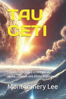 Paperback Tau Ceti: Cuando todo falla y el tiempo se agota... ¿Queda una última esperanza? [Spanish] Book