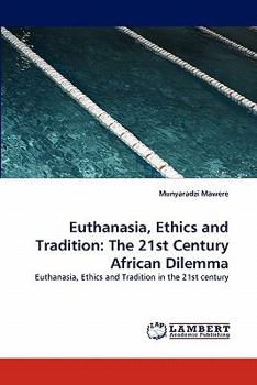 Paperback Euthanasia, Ethics and Tradition: The 21st Century African Dilemma Book