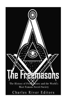 Paperback The Freemasons: The History of Freemasonry and the World's Most Famous Secret Society Book