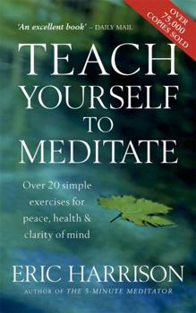 Paperback Teach Yourself to Meditate : Over 20 Exercises for Peace, Health and Clarity of Mind Book