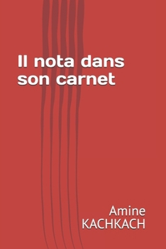 Il nota dans son carnet (French Edition)