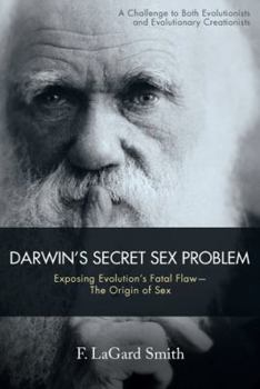 Paperback Darwin's Secret Sex Problem: Exposing Evolution's Fatal Flaw--The Origin of Sex Book