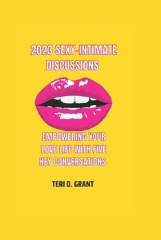 Paperback 2023 Sexy-Intimate Discussions: Empowering Your Love Life with Five Key Conversations Book