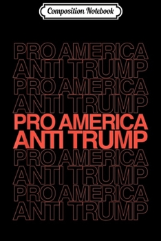 Paperback Composition Notebook: Pro America Anti Trump Retro Vintage Style Journal/Notebook Blank Lined Ruled 6x9 100 Pages Book