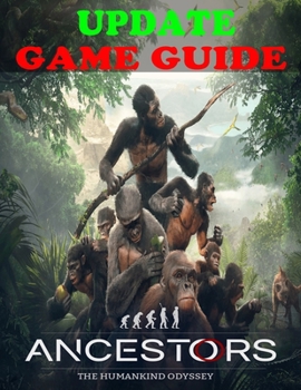 Paperback Ancestors: The Humankind Odyssey UPDATE GAME GUIDE Book