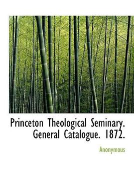 Paperback Princeton Theological Seminary. General Catalogue. 1872. Book